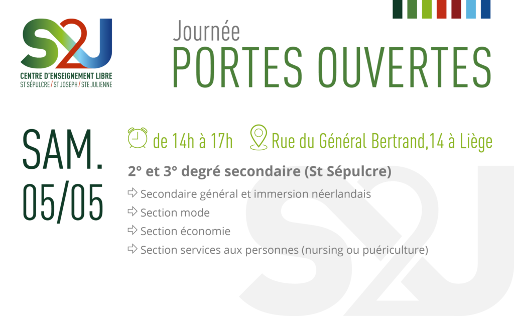 S2J - Journée Portes Ouvertes - 05 mai de 14h à 17h - 2ème et 3ème degré secondaire (St Sépulcre) : Secondaire général et immersion néerlandais, section mode, section économie, section services aux personnes (nursing ou puériculture)